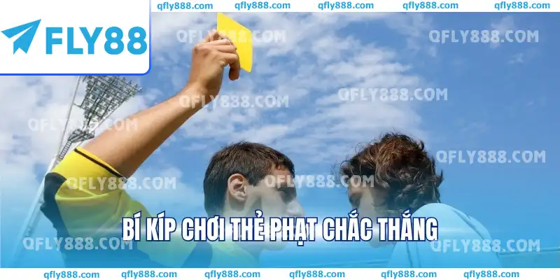 Bí kíp chơi tỷ lệ thẻ phạt chắc thắng