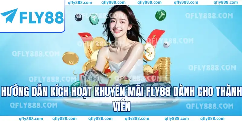 Hướng dẫn kích hoạt khuyến mãi FLY88 dành cho thành viên