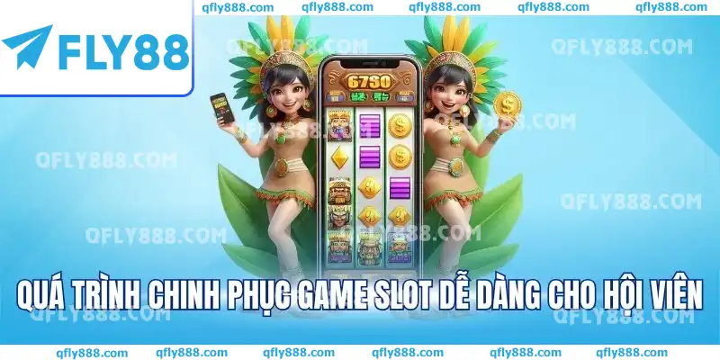 Quá trình chinh phục game slot dễ dàng cho hội viên