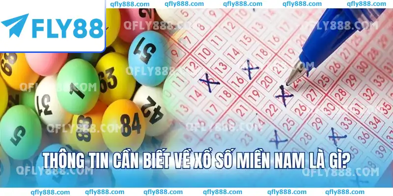 Thông tin cần biết về xổ số miền Nam là gì?