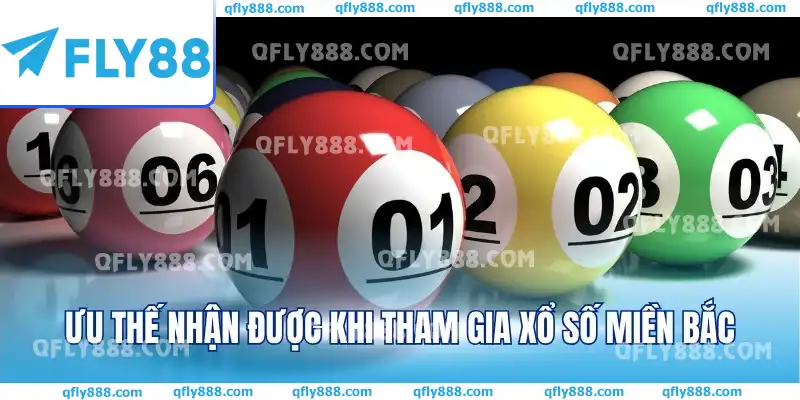 Ưu thế nhận được khi tham gia xổ số miền Bắc